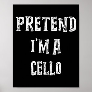 Pretend I'm A Cello Halloween Costume Couples Matc Poster