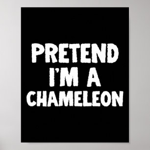Pretend I'm A Chameleon Funny Halloween Costume Hu Poster