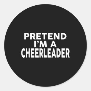 Pretend Im A Cheerleader Halloween Costume Classic Round Sticker
