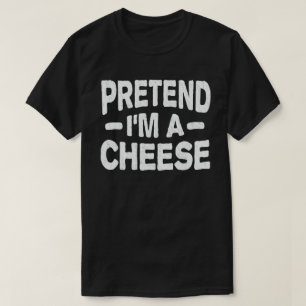 Pretend I'm A Cheese Funny Easy Halloween Costume T-Shirt