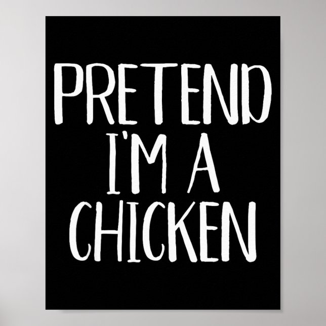 Pretend I'm A Chicken Costume Family Funny Hallowe Poster (Front)