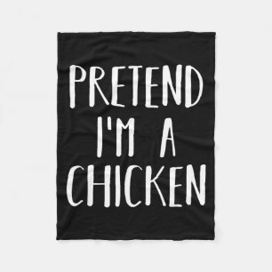 Pretend Im a Chicken Halloween Funny Lazy Costume Fleece Blanket
