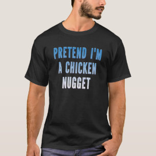 Pretend I'm A Chicken Nugget Funny Easy Halloween T-Shirt