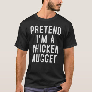 Pretend I'm A Chicken Nugget Simple Halloween Cost T-Shirt