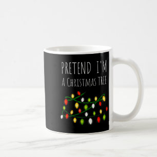 Pretend I'm A Christmas Tree Costume  Coffee Mug