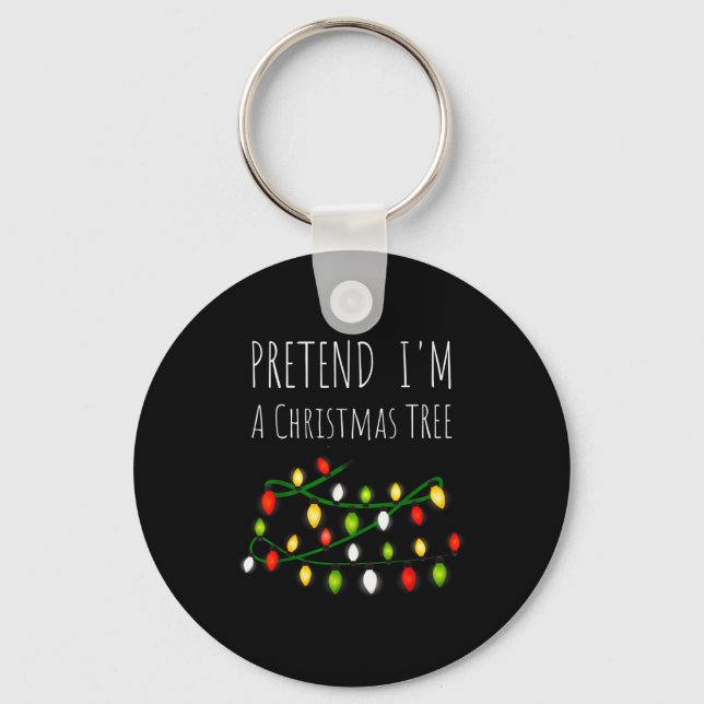 Pretend I'm A Christmas Tree Costume  Key Ring (Front)