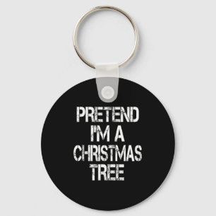 Pretend I'm A Christmas Tree Easy Fun Costume Key Ring