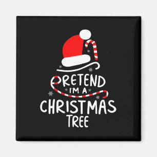 Pretend I'm A Christmas Tree  Easy Fun Costume  Magnet
