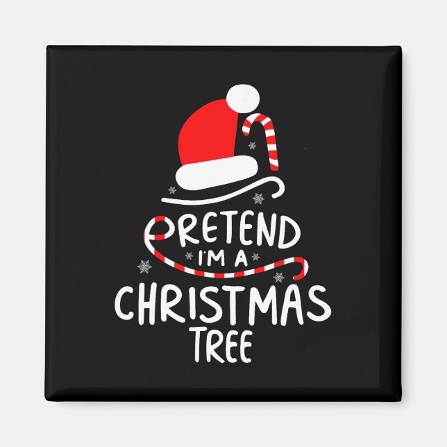 Pretend I'm A Christmas Tree  Easy Fun Costume  Magnet (Front)