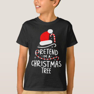 Pretend I'm A Christmas Tree  Easy Fun Costume  T-Shirt