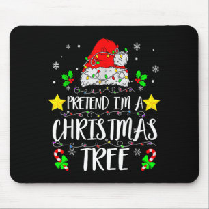 Pretend I'm A Christmas Tree Funny Christmas Costu Mouse Mat