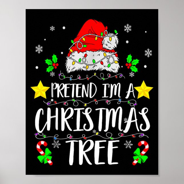 Pretend I'm A Christmas Tree Funny Christmas Costu Poster (Front)