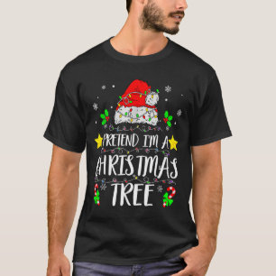 Pretend I'm A Christmas Tree Funny Christmas Costu T-Shirt