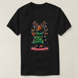 Pretend im a christmas tree funny reindeer T-Shirt