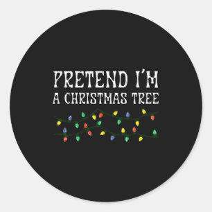Pretend Im A Christmas Tree Funny Xmas Costume Men Classic Round Sticker
