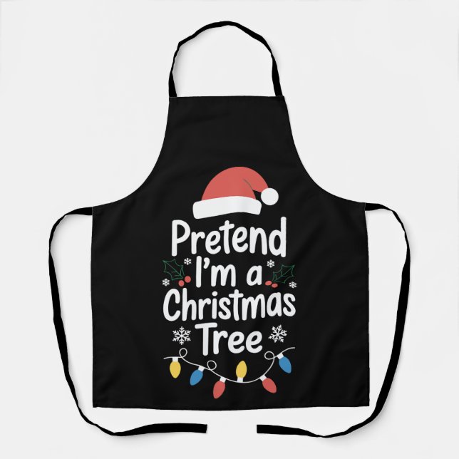 Pretend I'm A Christmas Tree Santa Hat Lights Xmas Apron (Front)