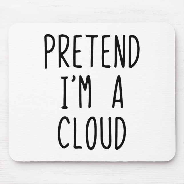 Pretend I'm A Cloud Costume Halloween Funny Lazy A Mouse Mat (Front)