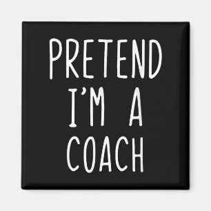 Pretend I'm A Coach Costume Halloween Funny Lazy A Magnet