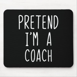 Pretend I'm A Coach Costume Halloween Funny Lazy A Mouse Mat