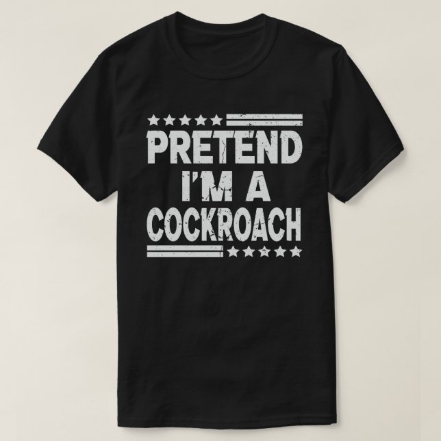 Pretend I'm A Cockroach Easy Halloween Costume T-Shirt (Design Front)