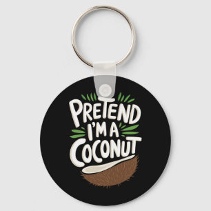 Pretend I'm A Coconut Key Ring