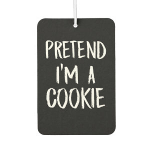 Pretend Im A Cookie Funny Halloween Party Gift Car Air Freshener