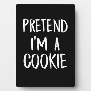 Pretend Im A Cookie Funny Halloween Party Gift Plaque