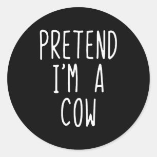 Pretend I'm A Cow Costume Halloween Funny Lazy Adu Classic Round Sticker