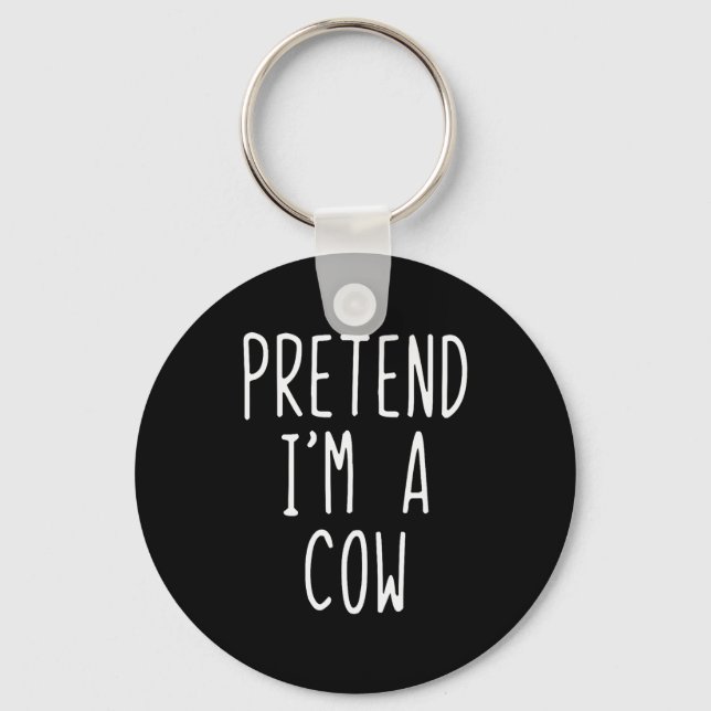 Pretend I'm A Cow Costume Halloween Funny Lazy Adu Key Ring (Front)