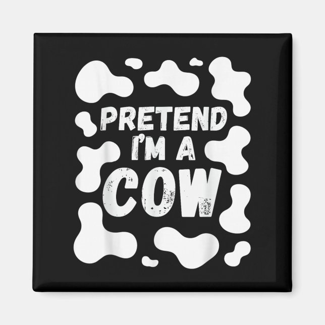 Pretend I'm A Cow Funny Halloween  Magnet (Front)
