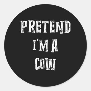 Pretend Im A Cow Halloween Gift Classic Round Sticker