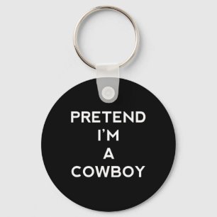 Pretend I'm A Cowboy Fun Halloween Men Women Kids Key Ring