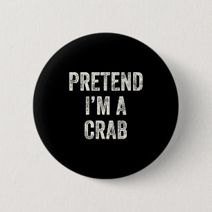 Pretend I'm A Crab Funny Last Minute Halloween Cos 6 Cm Round Badge