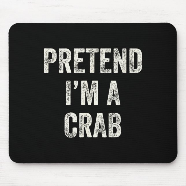 Pretend I'm A Crab Funny Last Minute Halloween Cos Mouse Mat (Front)