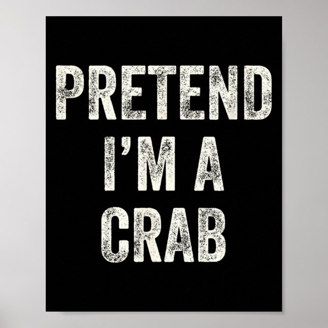 Pretend I'm A Crab Funny Last Minute Halloween Cos Poster (Front)