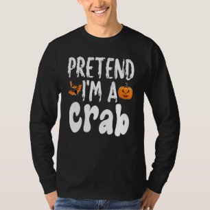 Pretend I'm A Crab Halloween Costume Party T-Shirt