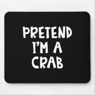 Pretend I'm A Crab Matching Costume Lazy Easy Hall Mouse Mat