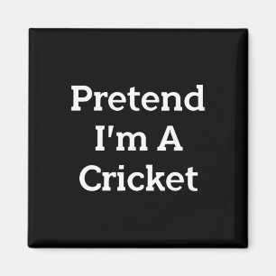 Pretend I'm A Cricket Costume Funny Bug Halloween Magnet