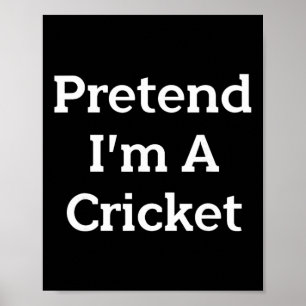 Pretend I'm A Cricket Costume Funny Bug Halloween  Poster