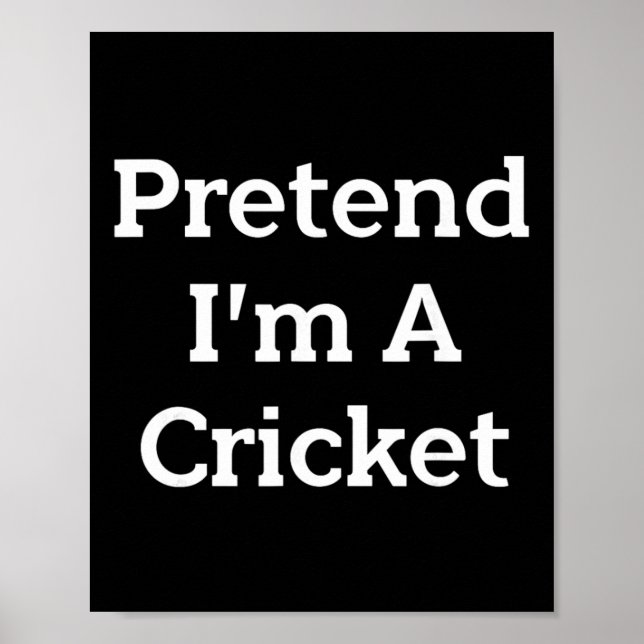 Pretend I'm A Cricket Costume Funny Bug Halloween  Poster (Front)