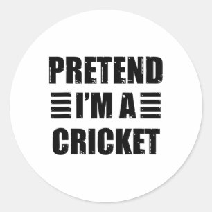 Pretend I'm A Cricket Lazy Funny Easy Halloween Co Classic Round Sticker