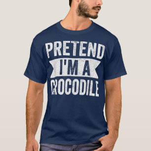 Pretend I'm A Crocodile Costume Lazy Halloween T-Shirt