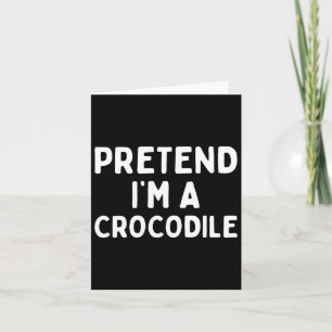 Pretend I'm A Crocodile Fun Lazy Green Halloween C Card