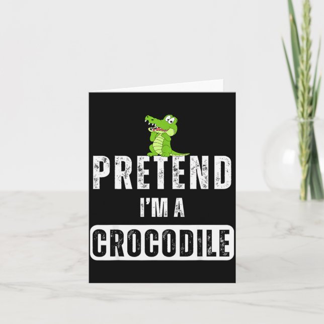 Pretend I'm A Crocodile Lazy Halloween Easy Costum Card (Front)