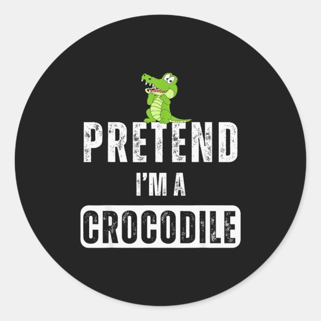 Pretend I'm A Crocodile Lazy Halloween Easy Costum Classic Round Sticker (Front)