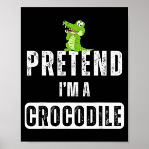 Pretend I'm A Crocodile Lazy Halloween Easy Costum Poster