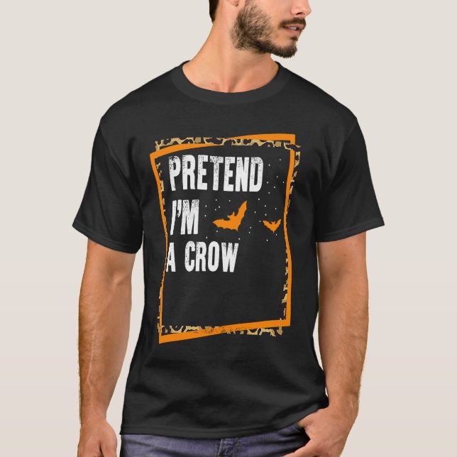 Pretend I'm A Crow Easy Lazy Halloween Costume Par T-Shirt (Front)