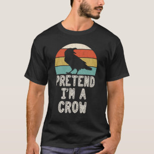 Pretend I'm A Crow Funny Easy Halloween Costume T-Shirt