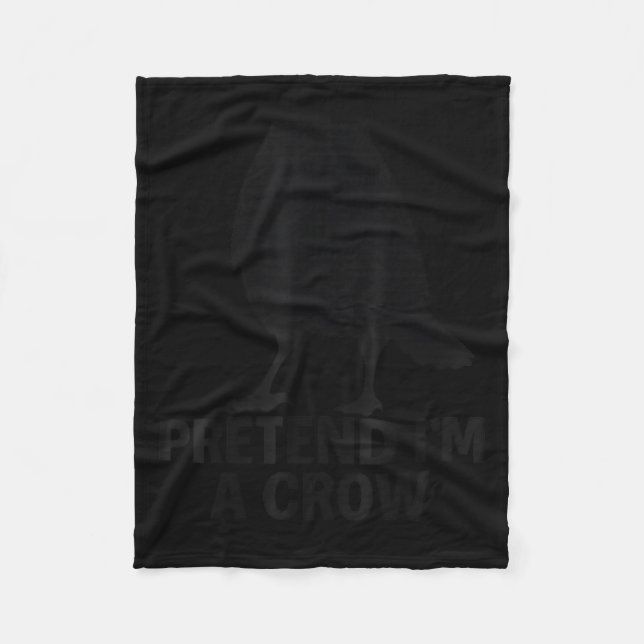 Pretend I'm A Crow Funny Halloween Costume Crow  Fleece Blanket (Front)