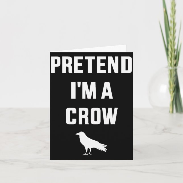 Pretend I'm A Crow Funny Lazy Easy Diy Halloween C Card (Front)